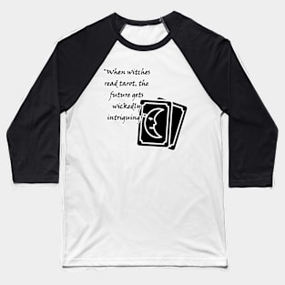 When witches read tarot, the future gets wickedly intriguing! Baseball T-Shirt